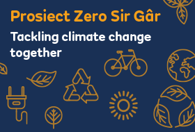 Prosiect Zero Sir Gâr - Tackling climate change together
